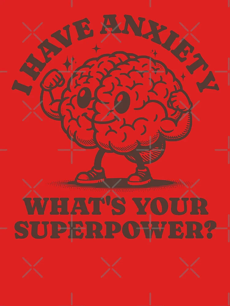 I Have Anxiety What's Your Superpower? Funny Brain Character Classic T-Shirt
