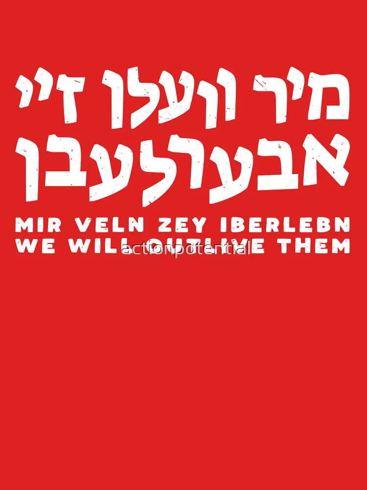 Mir Veln Zey Iberlebn (We Will Outlive Them) Classic T-Shirt