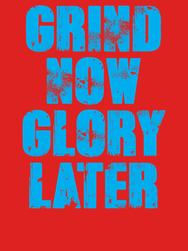 Grind Now Glory Later | Motivational Fitness Quotes  Classic T-Shirt
