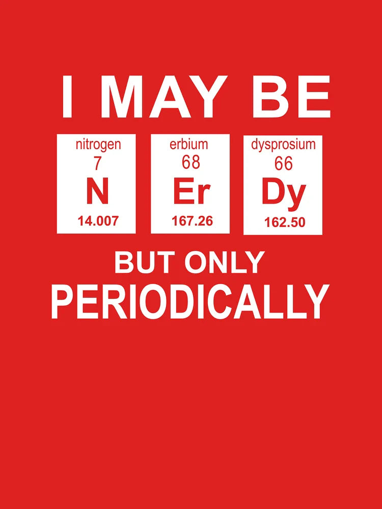 I May Be Nerdy But Only Periodically Periodic Table Science Classic T-Shirt