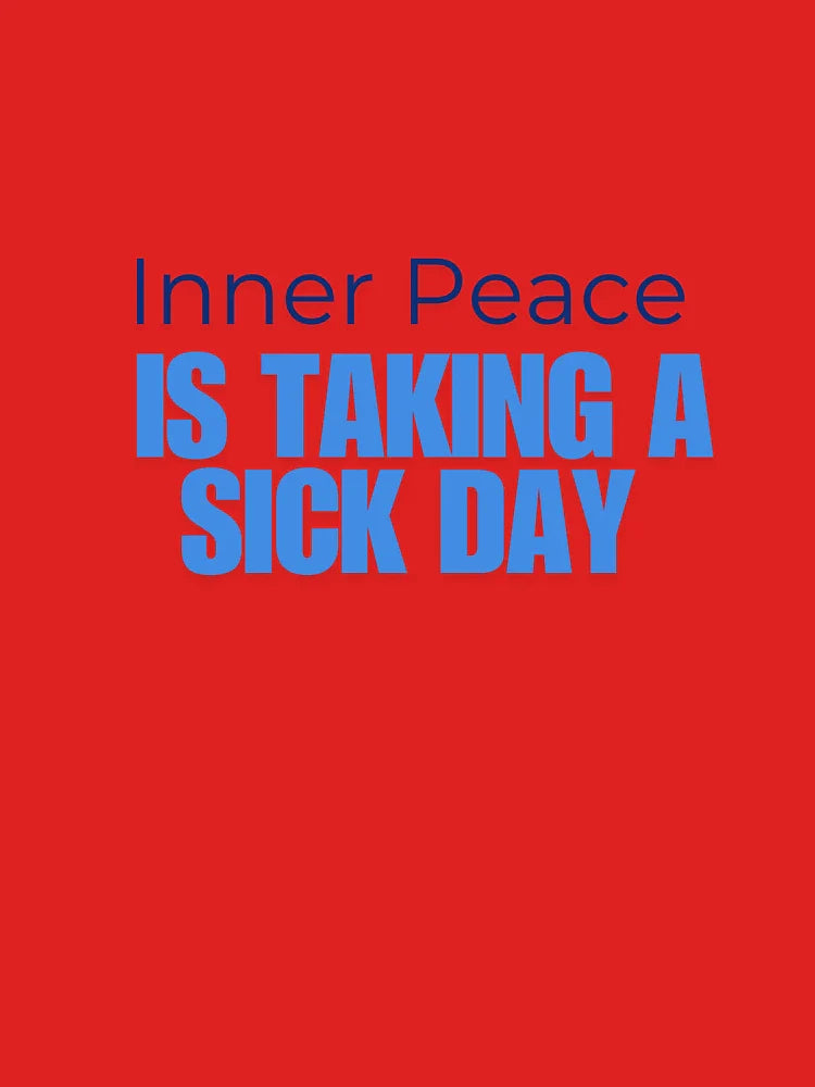 Inner Peace Is Taking a Sick Day – Funny Self-Care Quote Classic T-Shirt