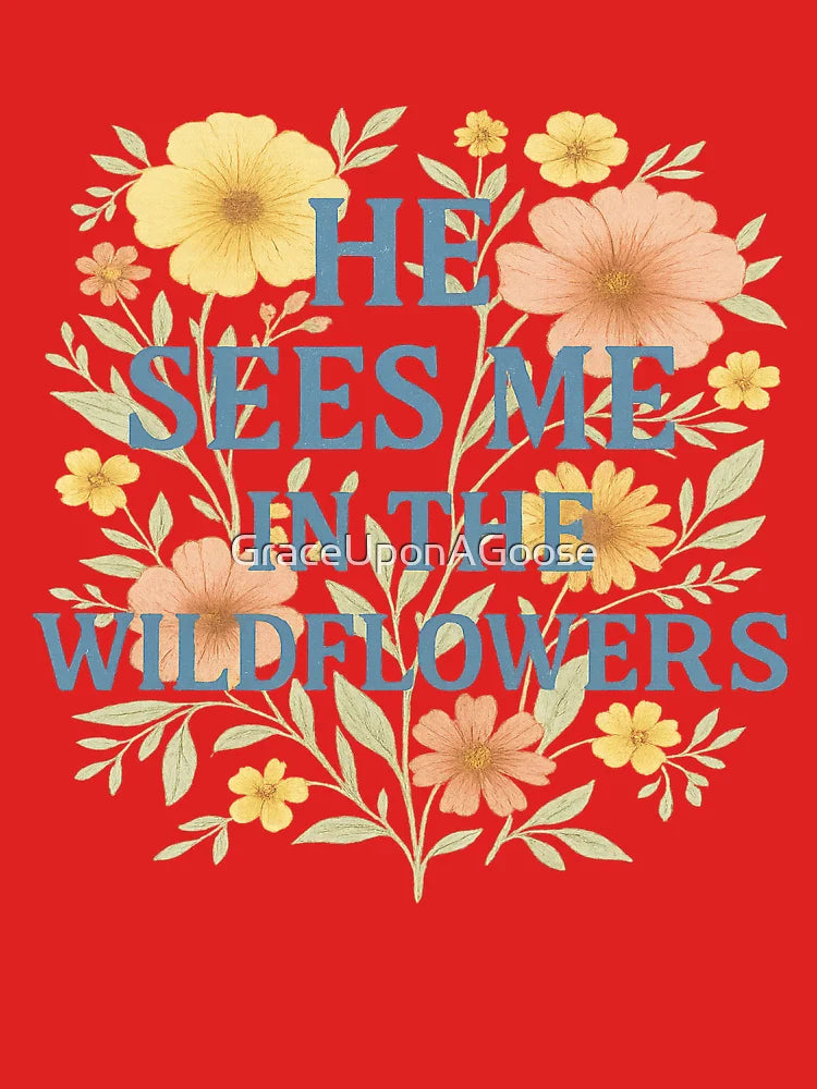He Sees Me in the Wildflowers – Faith-Based Floral Shirt Design Classic T-Shirt