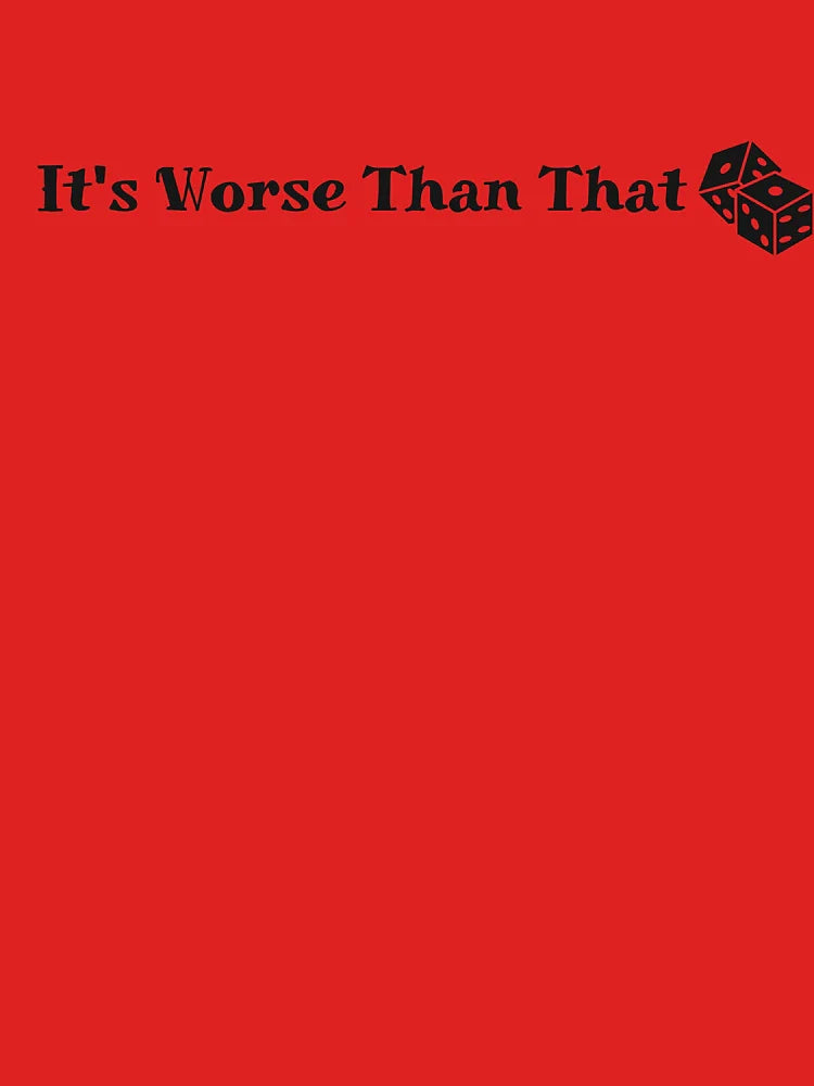 It's Worse Than That (Dark text) Classic T-Shirt