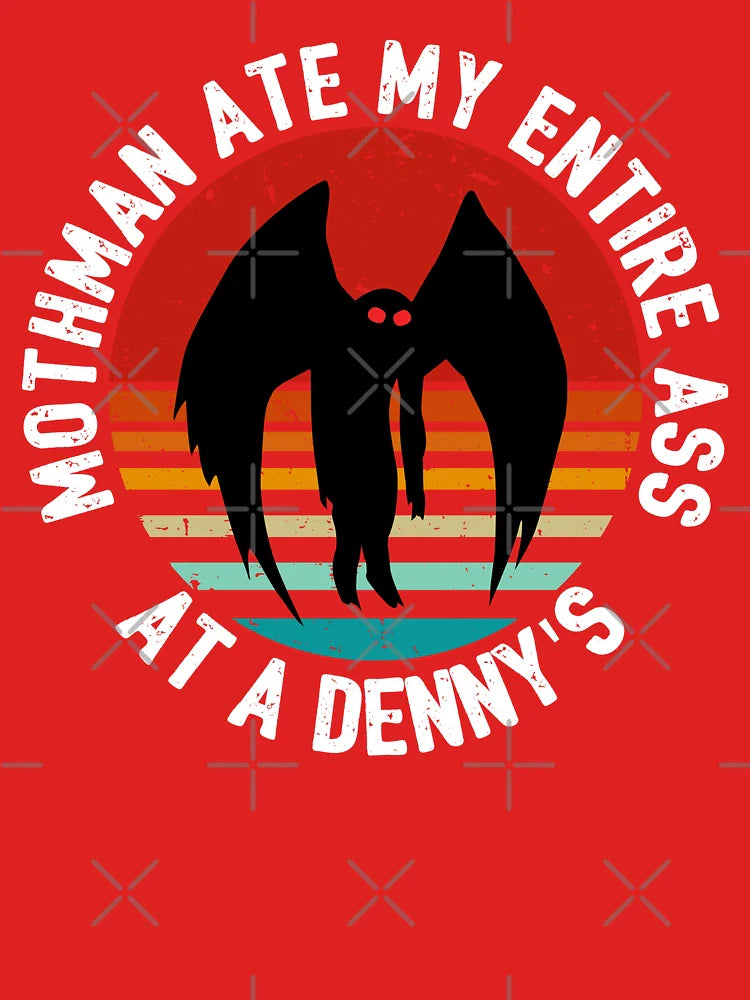 Mothman Ate My Entire Ass At a Denny's Mothman Vintage Classic T-Shirt