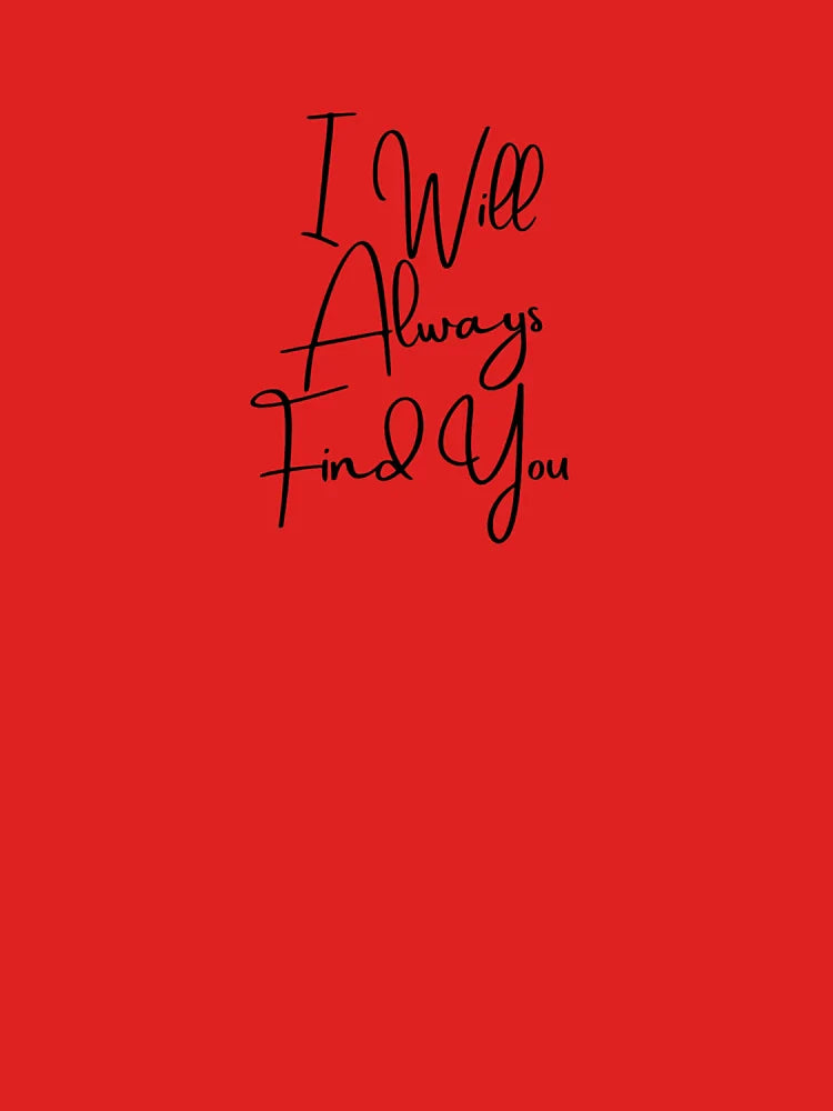 I will always find you Classic T-Shirt