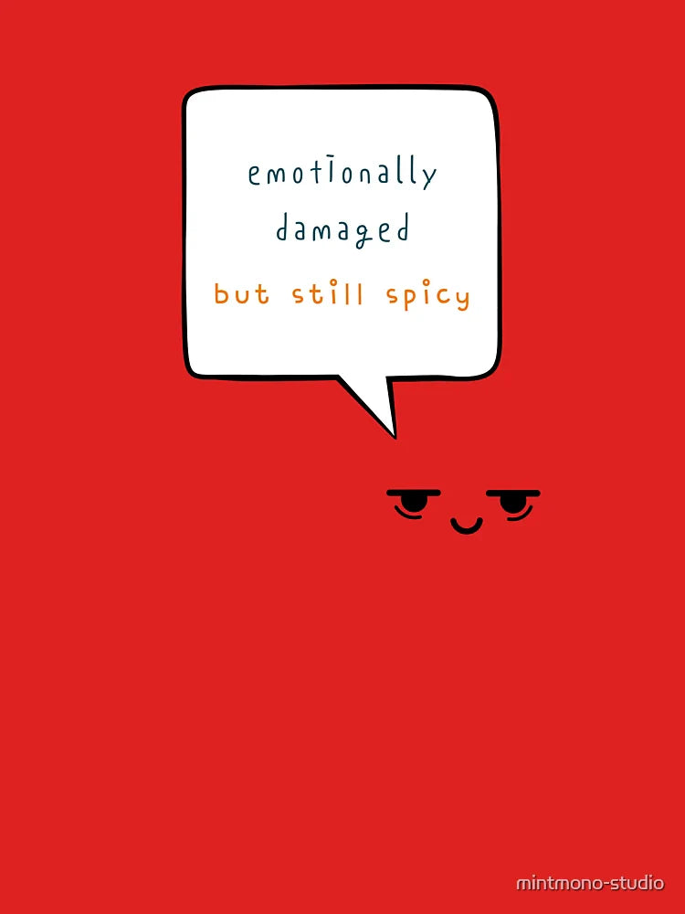 Emotionally Damaged But Still Spicy – Bold & Sassy Design Classic T-Shirt