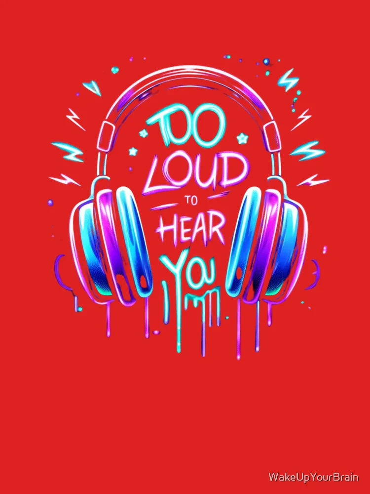Too Loud To Hear You – Neon Street Graffiti Design Classic T-Shirt