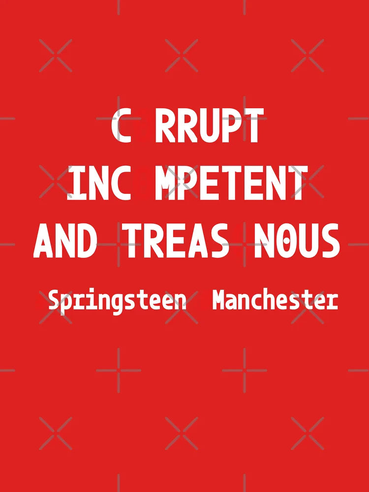 Corrupt, incompetent and treasonous #Springsteen #Manchester Classic T-Shirt