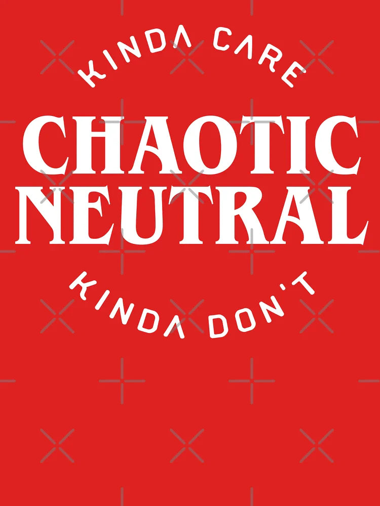 Chaotic Neutral Alignment Kinda Care Kinda Don't Funny Quotes Classic T-Shirt