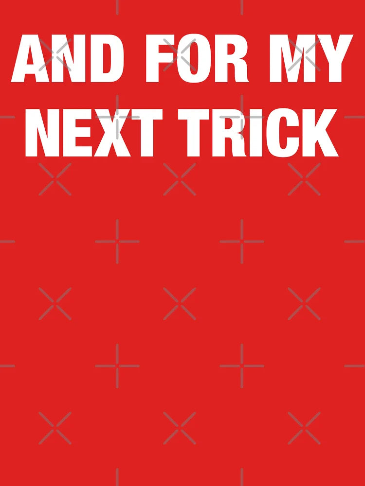 And for my next trick Classic T-Shirt
