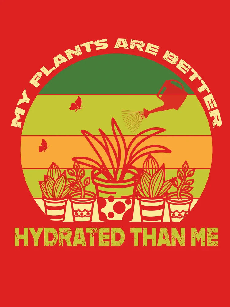 My Plants Are Better Hydrated Than Me Funny Gardener Classic T-Shirt