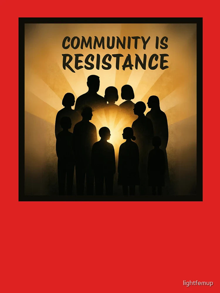 Community Is Resistance People Power Message Classic T-Shirt