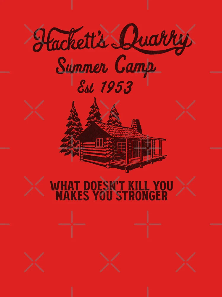 Hackett's Quarry Summer Camp - What doesn't kill you makes you stronger! Classic T-Shirt