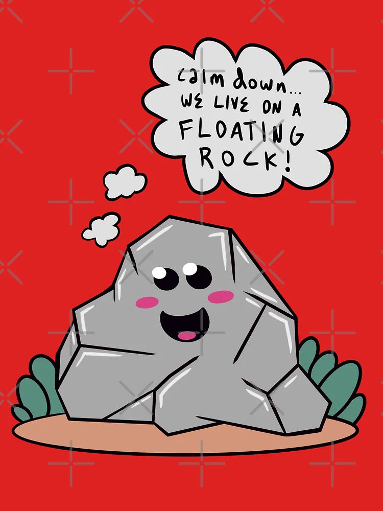 Calm Down... We Live on a Floating Rock! Classic T-Shirt