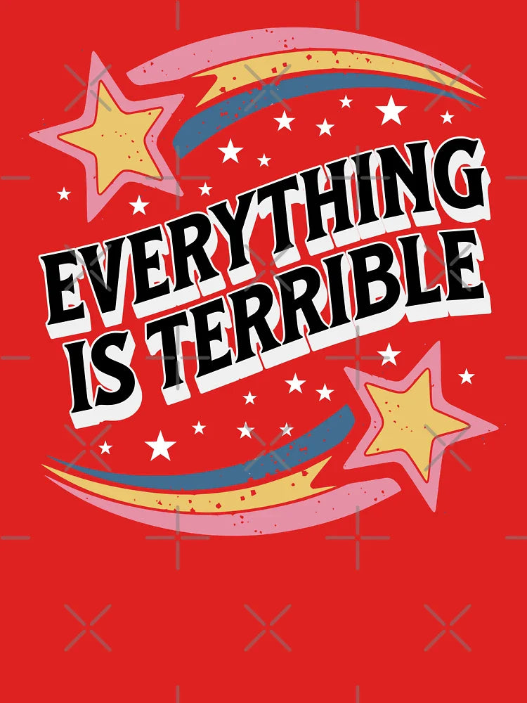 everything is terrible Classic T-Shirt