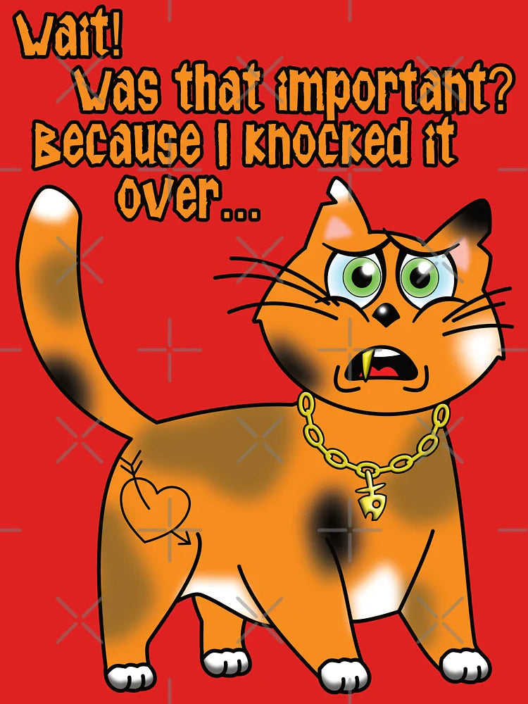 Sarcastic Cat - Wait! Was that important? Because I knocked it over... Classic T-Shirt