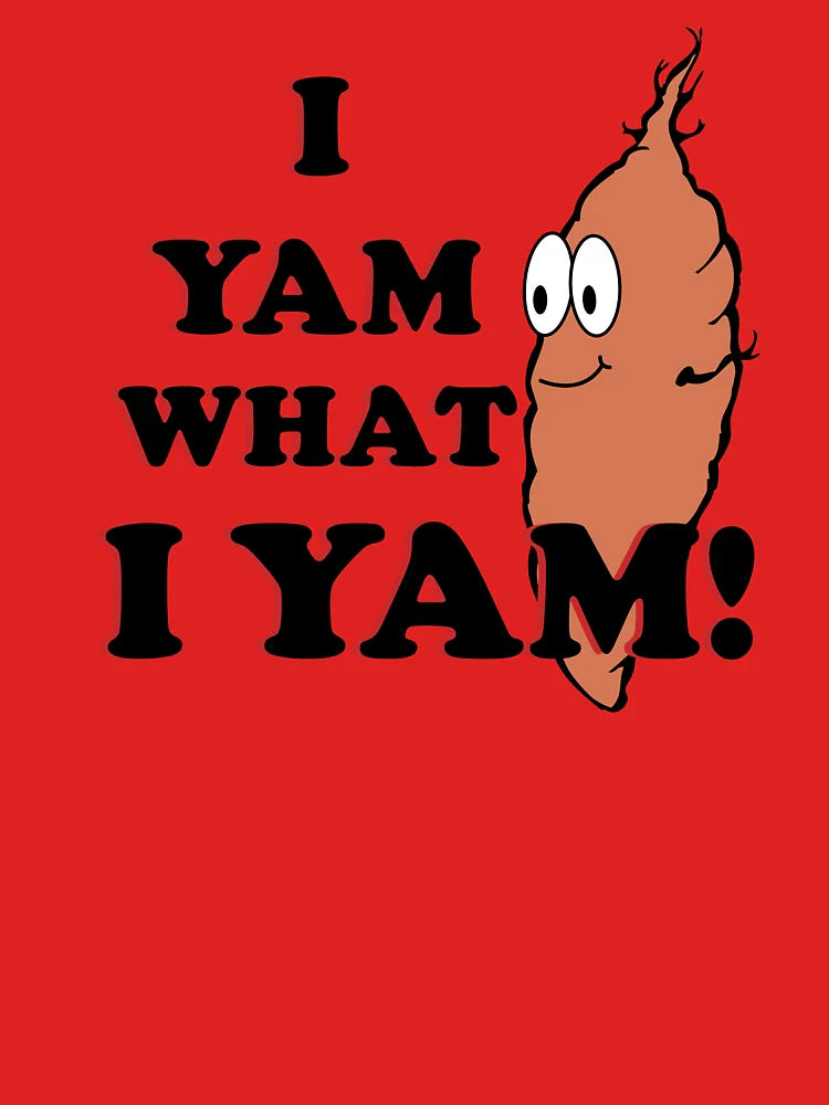 I Yam what I yam - original Classic T-Shirt
