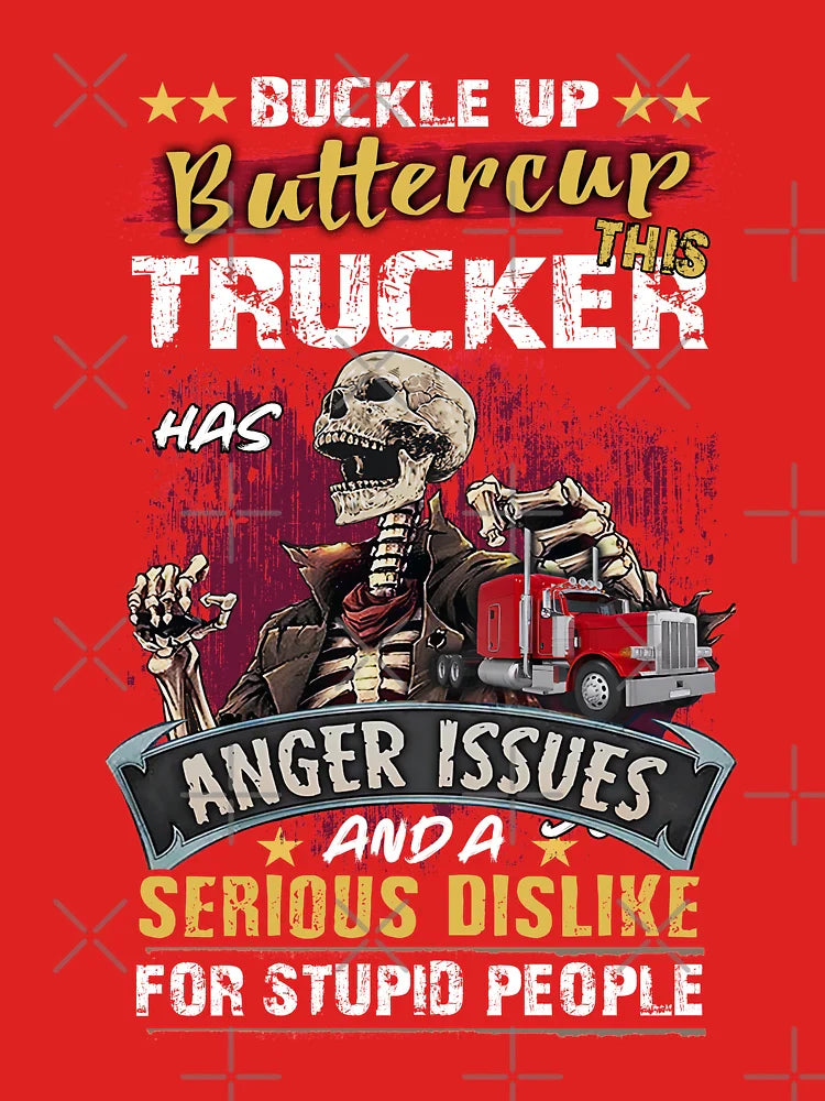 Buckle up Buttercup this trucker has anger issuaes and a serious dislike for stupid people funny Tshirt Classic T-Shirt