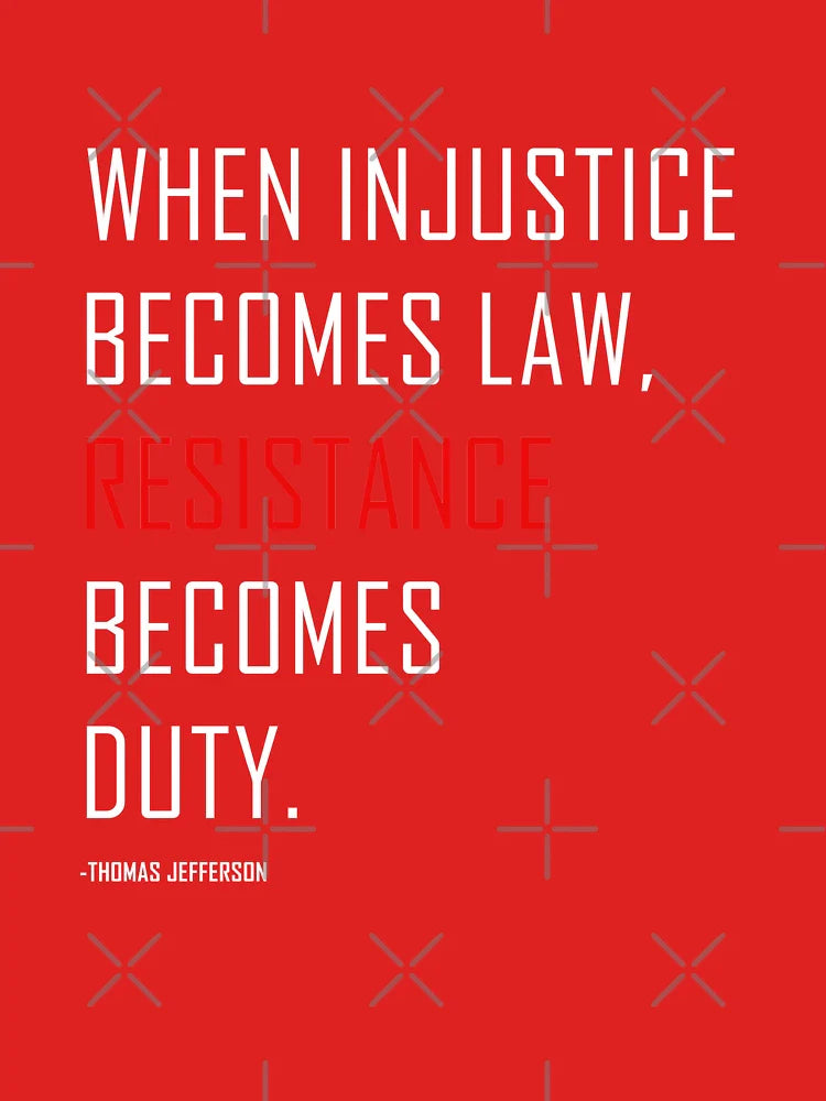 When injustice becomes law resistance becomes duty. Thomas Jefferson Quote Protest Classic T-Shirt