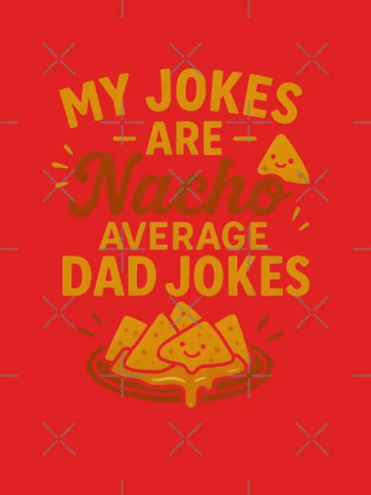 Nacho Average Dad Jokes – Funny Father’s Day Pun Design Classic T-Shirt