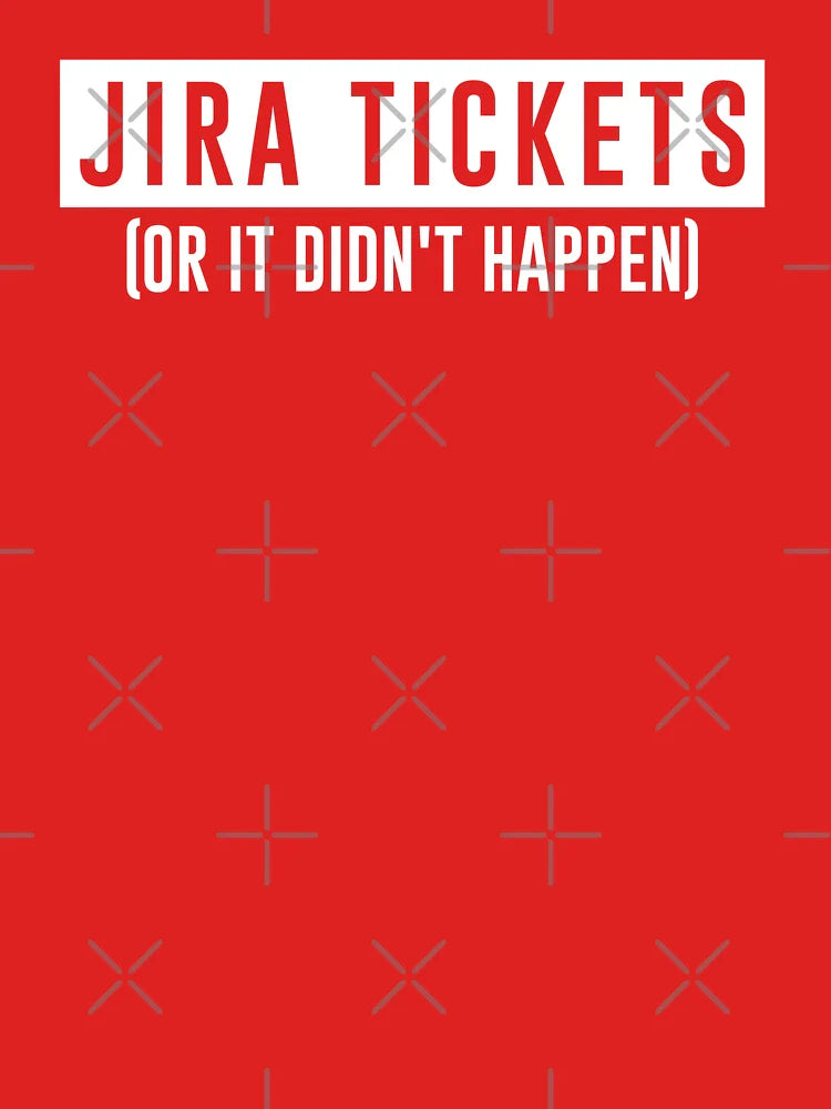jira tickets or it didn't happen  Classic T-Shirt