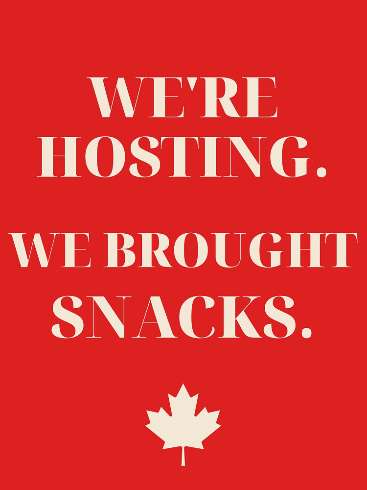 We're Hosting We Brought Snacks Canada 2026 Tee by LoudSection