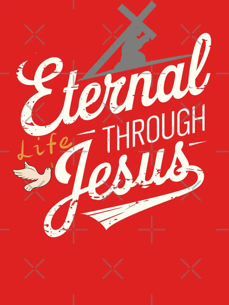 Eternal Life Through Jesus Classic T-Shirt