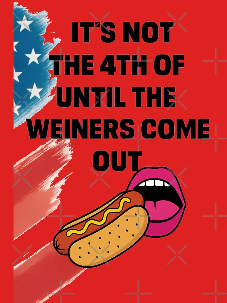 Itâ€™s Not the 4th of July Until the Weiners Come Out â€“ Funny Patriotic Hot Dog Shirt Classic T-Shirt