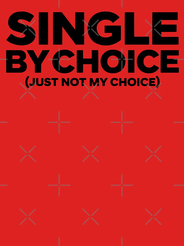 Single by Choice Just not My Choice Funny Sarcastic Classic T-Shirt