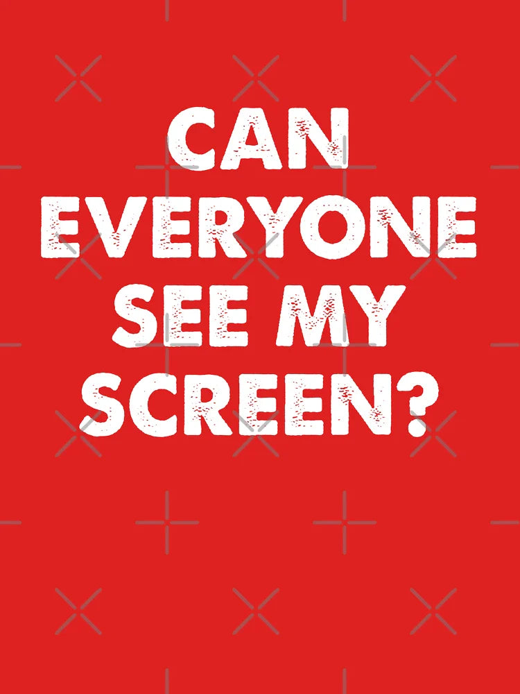 Can Everyone See My Screen? Classic T-Shirt