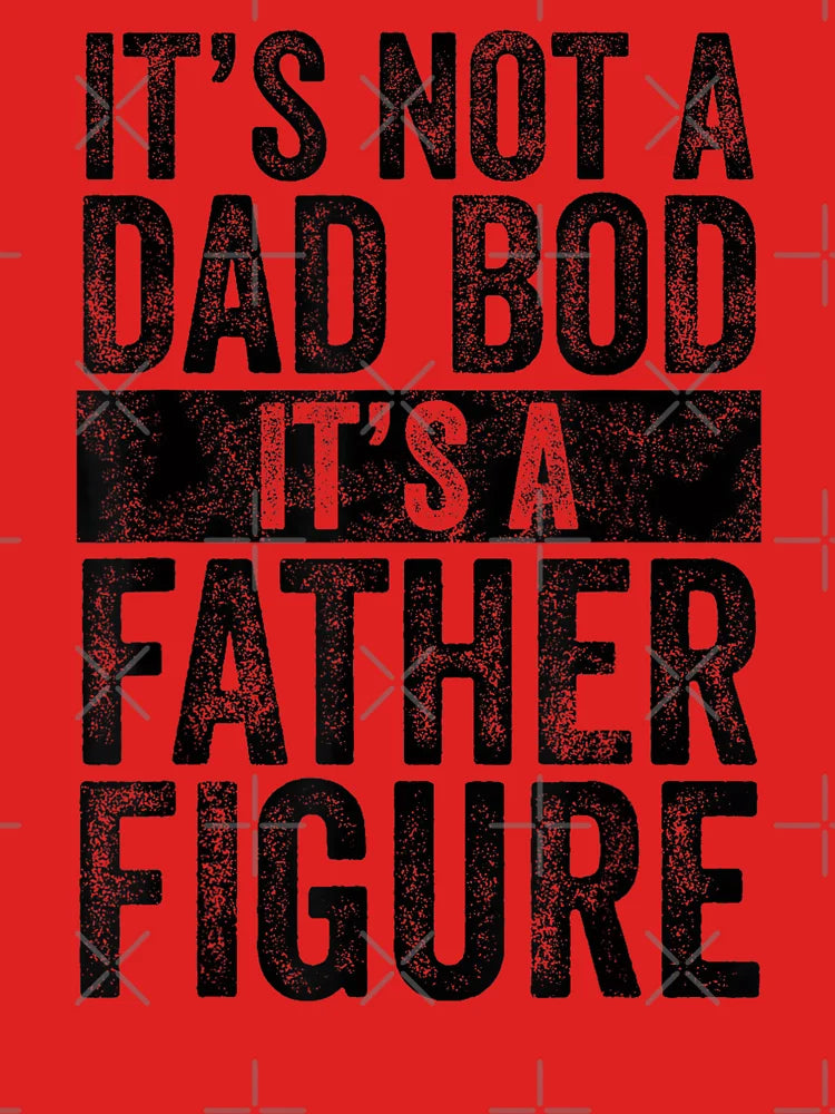 Its Not A Dad Bod Its A Father Figure Black Style Classic T-Shirt