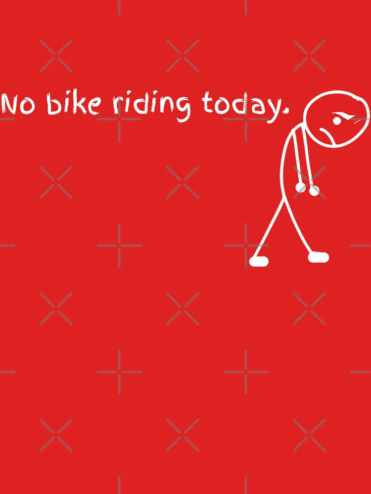 No Bike Riding Today Classic T-Shirt