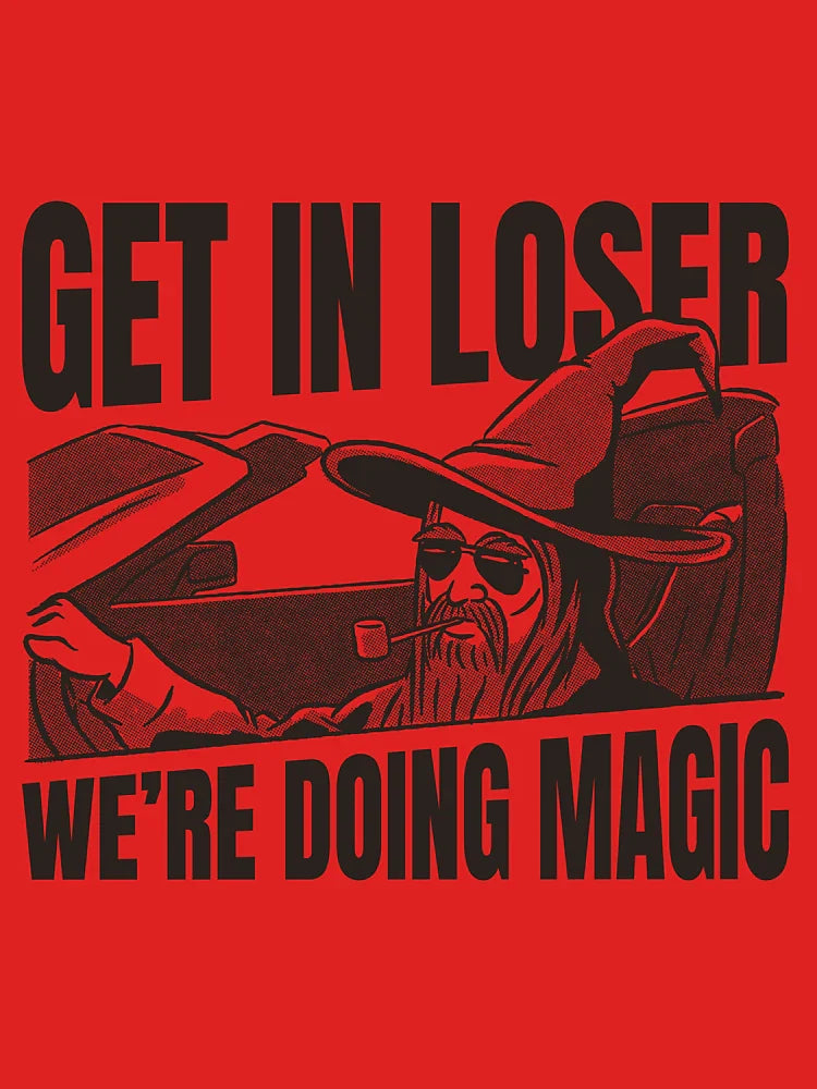 Get in Loser We're Doing Magic Classic T-Shirt