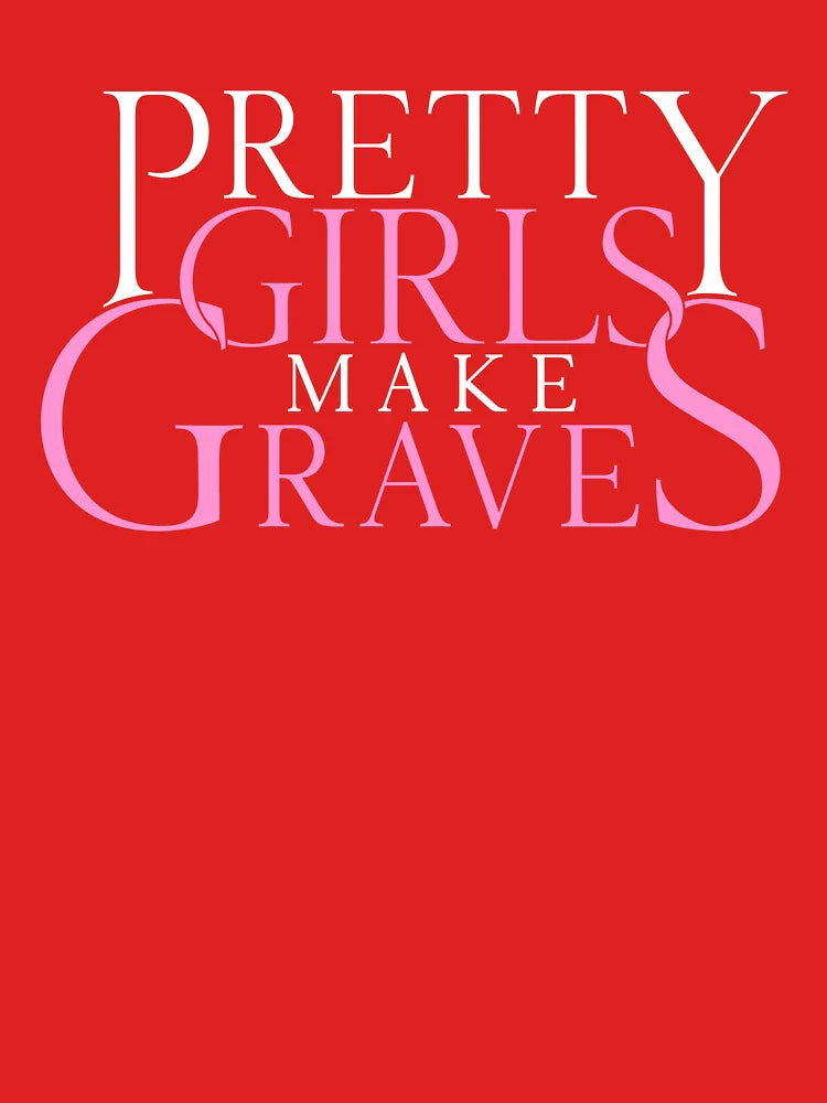 Pretty Girls Make Graves Classic T-Shirt