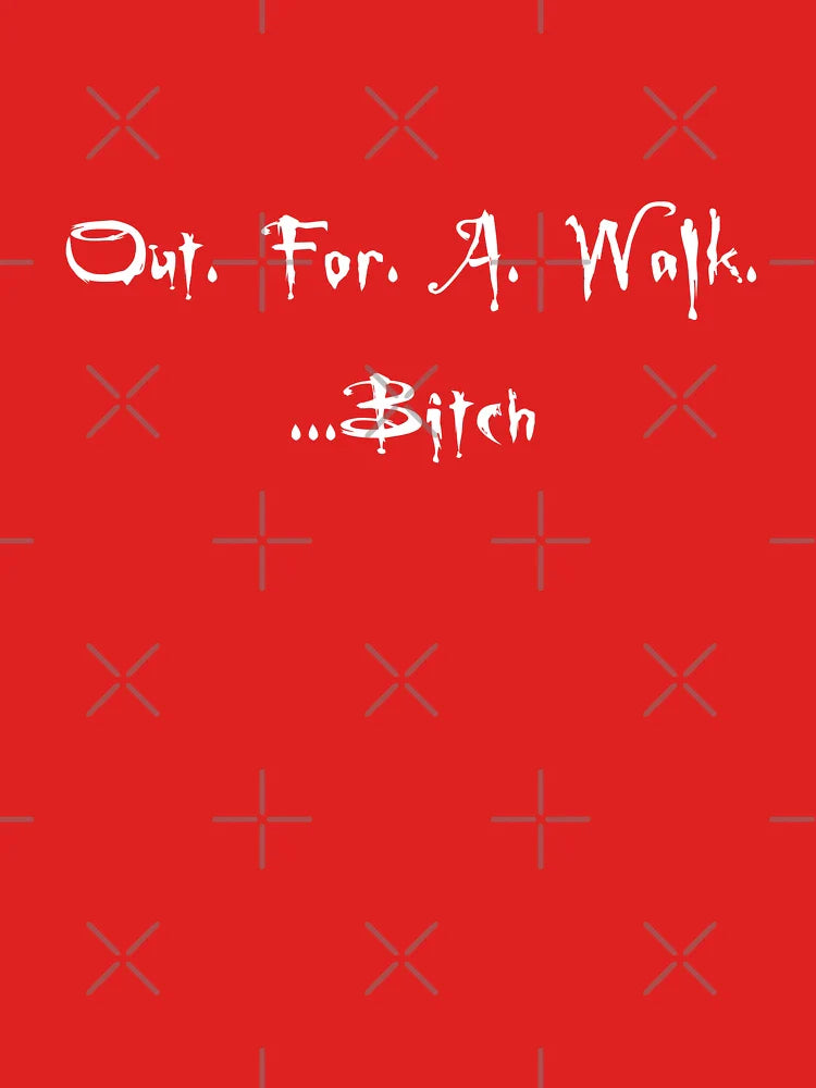 Out for a Walk Bitch - White Classic T-Shirt