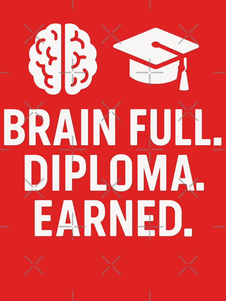 Funny Graduation Quote Brain Full Diploma Earned 2025 Classic T-Shirt