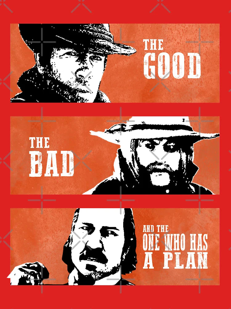 The Good, The Bad and The One Who Has A Plan Classic T-Shirt