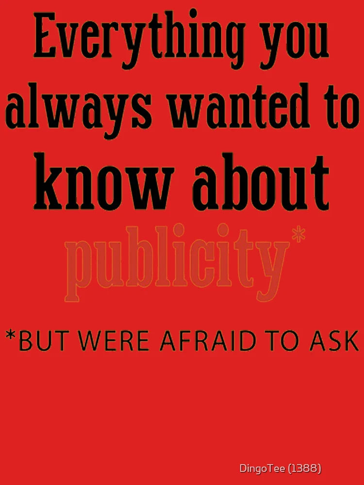 Everything you always wanted to know about publicity Classic T-Shirt