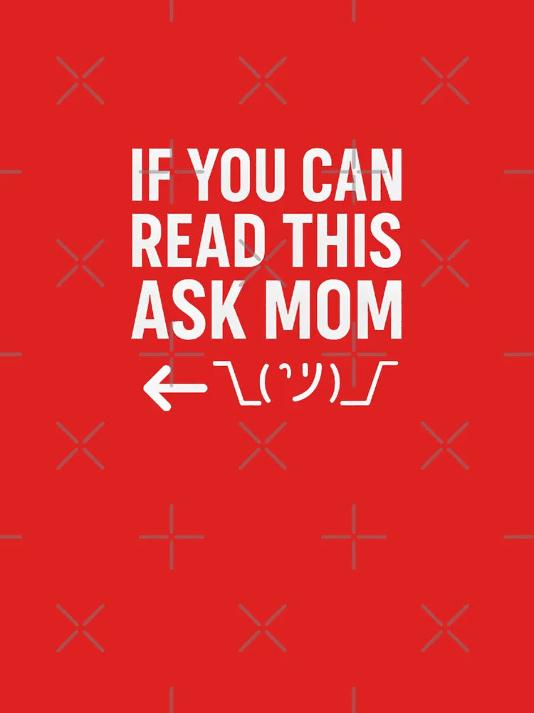 If You Can Read This, Ask Mom – Funny Father’s Day Design Classic T-Shirt