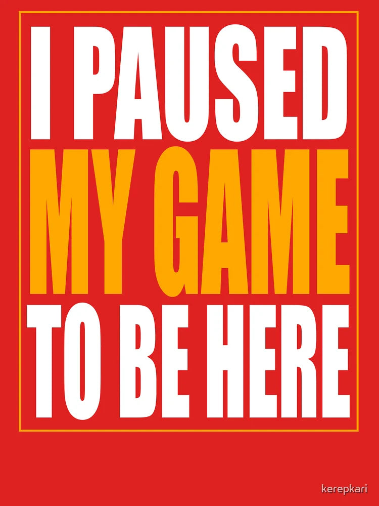 I Paused My Game Classic T-Shirt