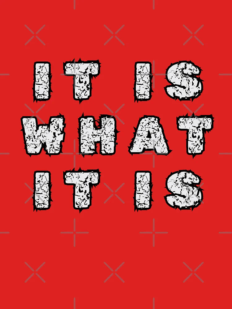 It Is What It Is – Funny Grunge Text Design Classic T-Shirt