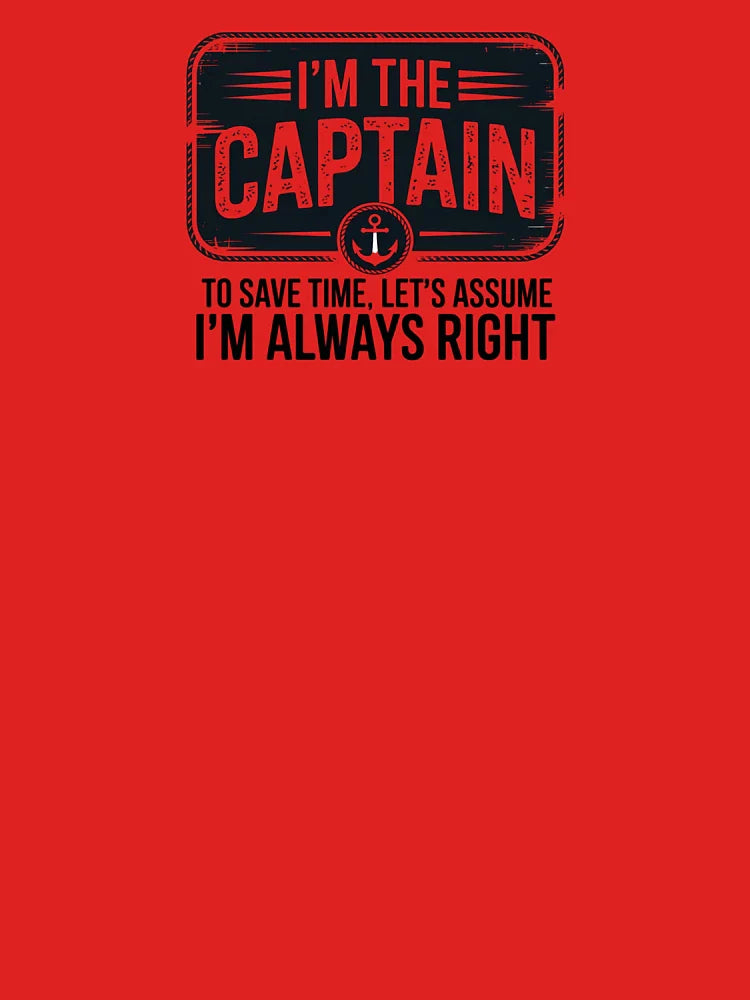 I’m the Captain – Funny Nautical Shirt for Boaters & Bosses Classic T-Shirt