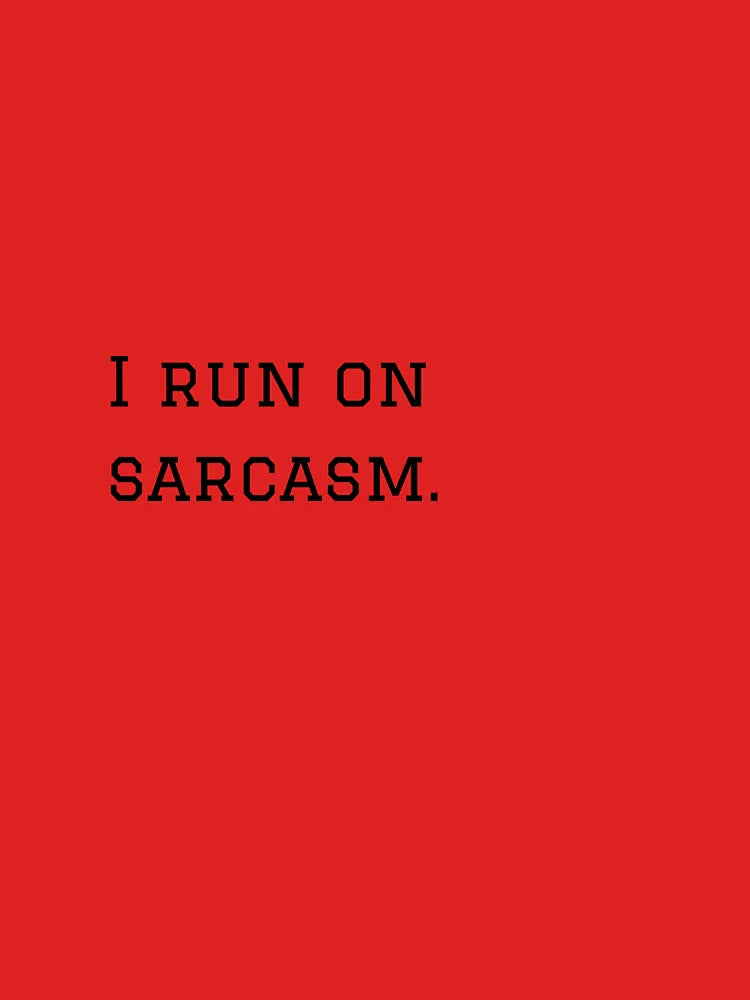 I Run On Sarcasm. Classic T-Shirt