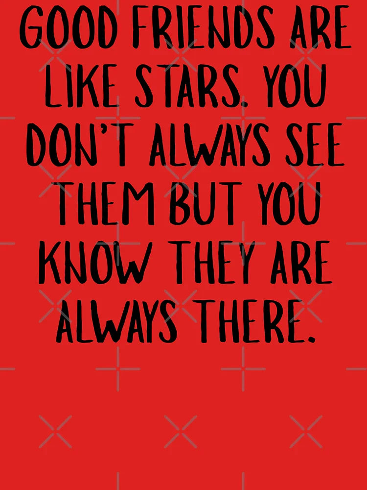 Good Friends Like Stars Heartfelt Friendship Quote Typography Classic T-Shirt