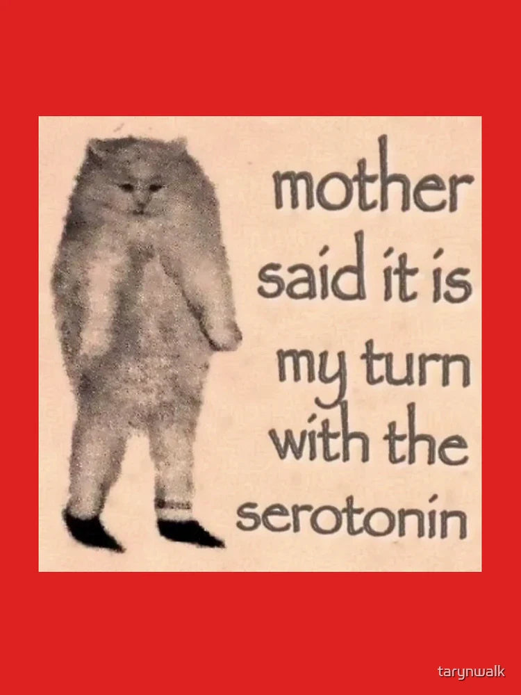 Mother Said it is My Turn With the Serotonin Classic T-Shirt