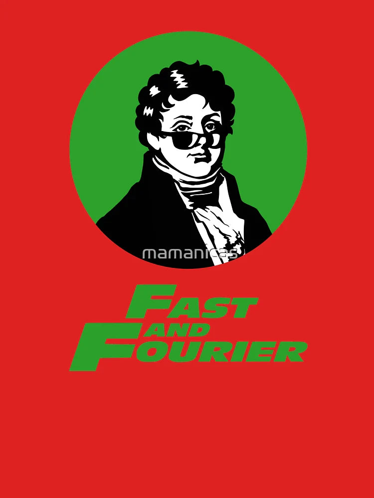 Fast and Fourier. Joseph Fourier Mathematician Sun Glasses Classic T-Shirt