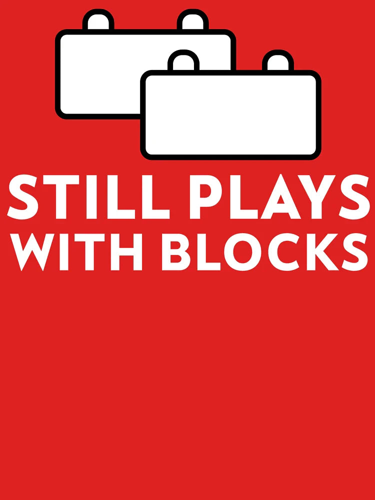 Still Plays with Blocks Lego Designer Classic T-Shirt