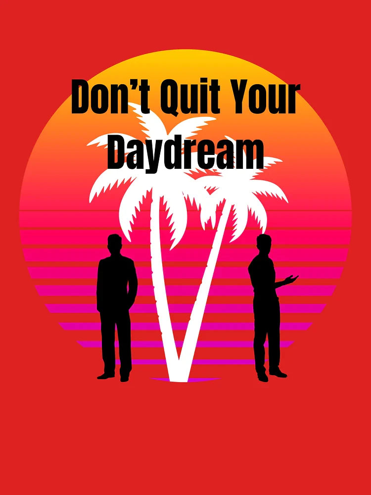 Don’t Quit Your Daydream Classic T-Shirt