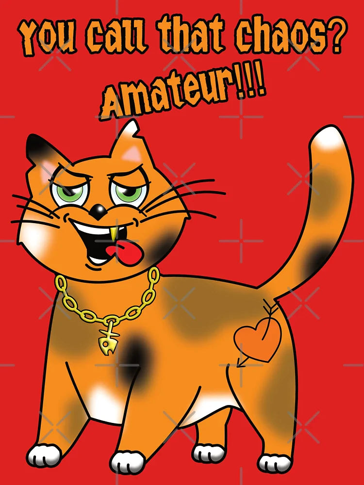 Sarcastic Cat - You call that chaos? Amateur!!! Classic T-Shirt
