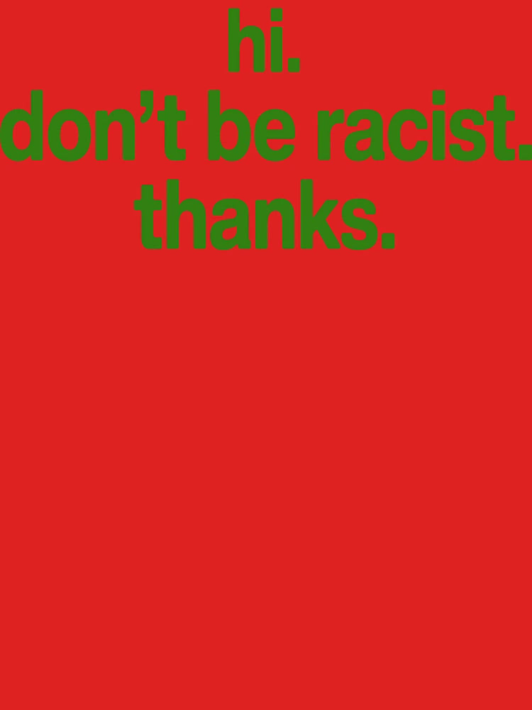 Hi. Don't Be Racist. Thanks. Classic T-Shirt
